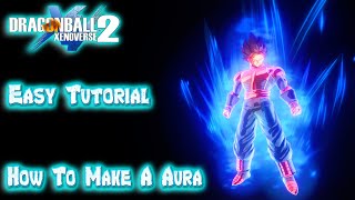 Dragon Ball Xenoverse 2 How To Make A Custom Aura For Transformations Tutorial [upl. by Jill]