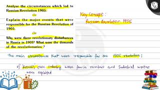 Analyse the circumstances which led to W Russian Revolution 1905 Key Concept Explain the maj [upl. by Noimad]