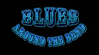 BLUES AROUND THE BEND 2featuring KEVIN BORICH [upl. by Nymrak322]