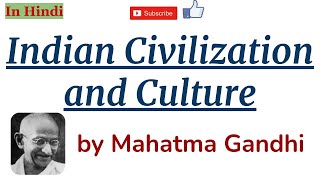 Indian Civilization and Culture by Mahatma Gandhi  Summary and Details in Hindi [upl. by Pesek]