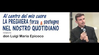 Don Luigi Epicoco  La preghiera forza e sostegno nel nostro quotidiano [upl. by Yelats]