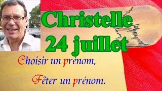 Choisir un prénom et fêter un prénom  Christelle fêtée le 24 juillet [upl. by Ileyan]