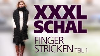 XXXL Schal fingerstricken  fingerhäkeln für Anfänger TEIL 1 [upl. by Beane]