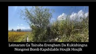 Leimaram Erengbanda Kukishing Houjik Houjik Bomb Nongmei Kaptharakli kangleireactors [upl. by Airdnola898]