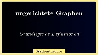 ungerichtete Graphen grundlegende Definitionen Graphentheorie [upl. by Yatnahs]