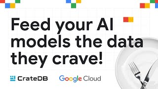 Feed your AI models with CrateDB and build smarter AI apps faster on Google Cloud [upl. by Assilak]