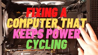 Fixing A Computer That Keeps Power Cycling [upl. by Nitsyrc321]