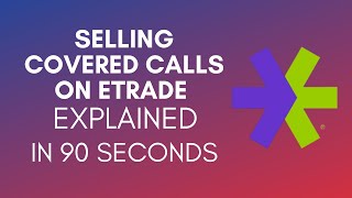 How To Sell Covered Calls On Etrade 2024 [upl. by Schrick]