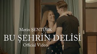 Metin Şentürk  Bu Şehrin Delisi Official Video [upl. by Etnoel]