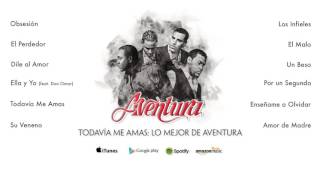 Aventura  Todavía Me Amas Lo Mejor de Aventura Álbum Completo [upl. by Damiano]