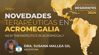 New Therapeutics in Acromegaly  By Dr Susana Mallea Gil [upl. by Ecnav703]