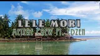 METERE CREW ft EDZEN  LELE MORI [upl. by Elyrpa]