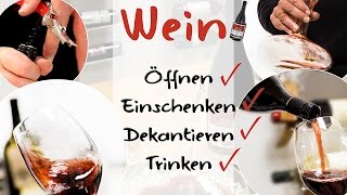 Wein richtig Öffnen Einschenken Dekantieren und Trinken  WeinTipps [upl. by Havener]