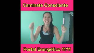 Caminata Consciente en casa este día PODEROSO del PORTAL ENERGÉTICO 11112023 [upl. by Eahsel522]