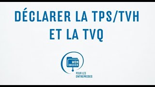 Déclarez la TPSTVH et la TVQ en ligne avec Mon dossier pour les entreprises [upl. by Stew]