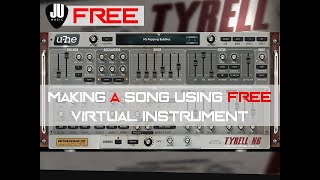 UHe Tyrell N6  Making a song using a FREE Virtual Instrument [upl. by Aratnahs]