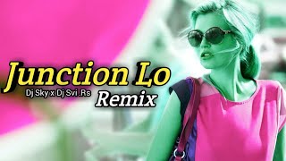 Junction Lo Dance Mix Remix Dj SKy X Dj Svi ftRs [upl. by Emelda14]