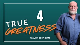 True Greatness  Trevor Downham 4 [upl. by Arabelle913]