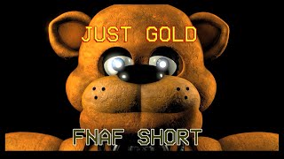 JUST GOLD  FNAF  SHORT [upl. by Lenahs]