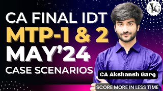 MTP 1 amp 2 Case Scenarios  May 2024  CA Final IDT  CA Akshansh Garg [upl. by Aneehsirk]