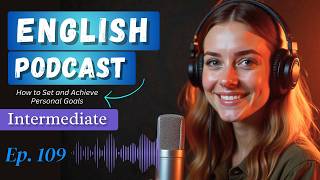 How to Set and Achieve Personal Goals  Learn English with Podcast  English Audio Podcast [upl. by Joelie]