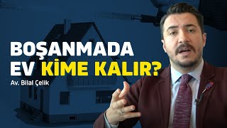 Boşanmada Ev Paylaşımı Nasıl Olur Oturulan Ev Kime Kalır  Av Bilal Çelik [upl. by Jaf618]