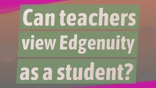 Can teachers view Edgenuity as a student [upl. by Ahtanoj]