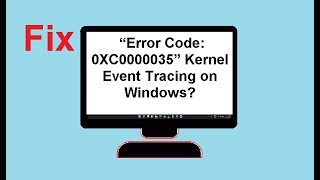 Fix “Error Code 0XC0000035” Kernel Event Tracing on Windows [upl. by Silvanus]