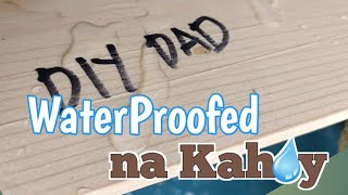 Paano Mag Water Proof ng Kahoy  Wood Waterproofing  Bosny Water Seal  DIY Dad [upl. by Htrahddis]