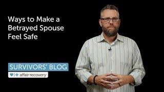 Ways to Make a Betrayed Spouse Feel Safe [upl. by Baugh]