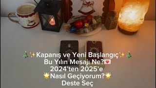 🎄✨Kapanış ve Yeni Başlangıç✨🎄Bu Yılın Mesajı Ne💌2024’ten 2025’e 🌟Deste Seç [upl. by Camus253]