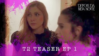 DEPOIS DA MEIA NOITE  TEASER EP1 T2 [upl. by Ayanej]