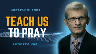 Teach Us to Pray  Pr Pavel Goia  Elmhurst SDA Part 1 [upl. by Jurgen]