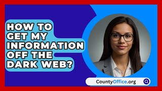 How To Get My Information Off The Dark Web  CountyOfficeorg [upl. by Mattland]