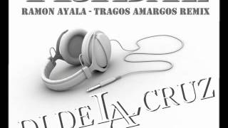 TRIBAL REMIX RAMON AYALA  TRAGOS AMARGOS by DJ DE LA CRUZ [upl. by Eudoxia604]