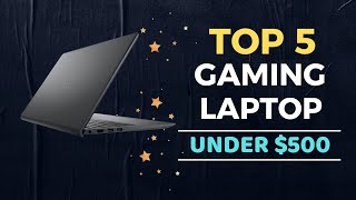 🌟Top 5 Best Gaming Laptop under 500 Reviews in 2024 [upl. by Ecnerol]