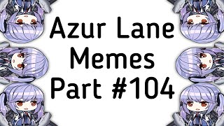 Azur Lane Memes 104 [upl. by Arriat]