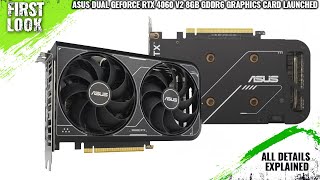 ASUS Dual GeForce RTX 4060 V2 8GB GDDR6 Graphics Card Launched  Explained All Spec Features amp More [upl. by Aelhsa]