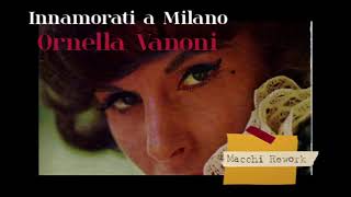 Innamorati a Milano  Ornella Vanoni Macchi Rework [upl. by Ekard]