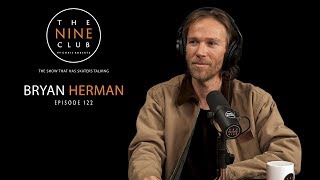 Bryan Herman  The Nine Club With Chris Roberts  Episode 122 [upl. by Ihc]