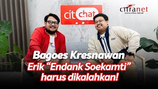 BAGOES KRESNAWAN JANGAN REMEHKAN ORANG BDH DENGAN JUMLAH YANG BANYAK CitCHat EPS 6 [upl. by Zurciram692]