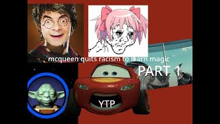 PART 1 YTP mcqueen quits racism to learn magic [upl. by Bricker]