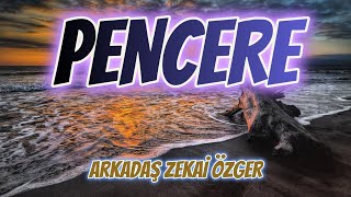 PENCERE  ARKADAŞ ZEKAİ ÖZGER [upl. by Cavan]