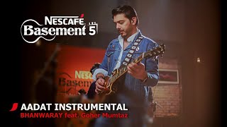 AADAT INSTRUMENTALBHANWARAY feat Goher Mumtaz  NESCAFÉ Basement Season 5  2019 [upl. by Funda717]