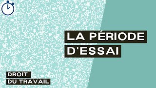 La Période DEssai  Droit du travail [upl. by Rodolfo]