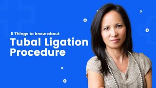 6 Things to know about Tubal Ligation Procedure [upl. by Icnarf]