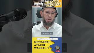 MEWARNAI ATAU DI WARNAI  Ustadz Muhammad Nuzul Dzikri Lc dakwah sunnah viralshort [upl. by Carolann62]