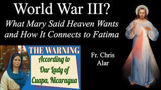 World War III Mary at Cuapa Tells What Heaven Wants  Explaining the Faith with Fr Chris Alar [upl. by Sema888]