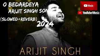 o bedardeya songarjit sing new songset song arjit singslowedReverb Lyrics song lofi set song [upl. by Aniral713]