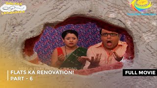 Flats Ka Renovation  FULL MOVIE  PART 6 I Taarak Mehta Ka Ooltah Chashmah Ep 1785 to 1788 [upl. by Bayly]